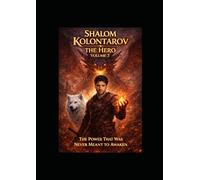 Shalom Kolontarov: The Hero Volume 3 - “The Power That Was Never Meant to Awaken”