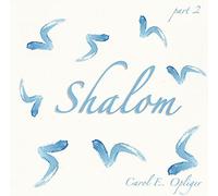 Shalom: Part 2 by Carol E. Opliger