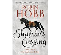 Shaman’s Crossing: The Gripping First Book in an Epic Fantasy Trilogy (The Soldier Son Trilogy)