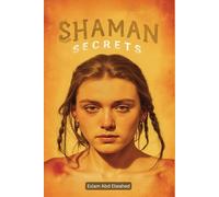 Shaman Secrets: 100 True Stories of Tribal Healers and Magic (Cultural Oddities & Tribal Traditions)