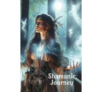 Shamanic Journey: Personal journal for anyone experiencing a shamanic journey to record experiences during meditation and prayer.
