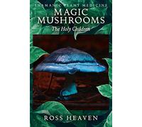 Shamanic Plant Medicine - Magic Mushrooms: The Holy Children