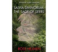 Shamanic Plant Medicine - Salvia Divinorum: The Sage of the Seers