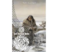 Shamanic Traditions of the Inuit: Spiritual Practices of the Arctic Circle (Lost Spiritual Paths)