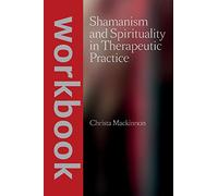 Shamanism and Spirituality in Therapeutic Practice workbook