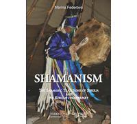 Shamanism: THE SHAMANIC TRADITIONS OF SIBERIA AND ITS KOREAN COUNTERPART