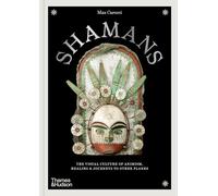 Shamans: The visual culture of animism, healing and journeys to other planes (Thames & Hudson Ltd)