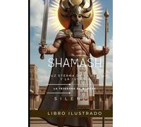 SHAMASH: La Luz Eterna de la Verdad y la Justicia (MESOPOTAMIA)
