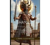 SHAMASH: La Luz Eterna de la Verdad y la Justicia (MESOPOTAMIA)
