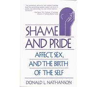 Shame and Pride: Affect, Sex, and the Birth of the Self (Revised)