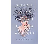 Shame Is an Ocean I Swim Across