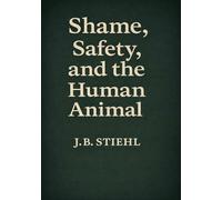 Shame, Safety, and the Human Animal: A Unified Theory of Embodiment, Attachment, and the End of Suffering