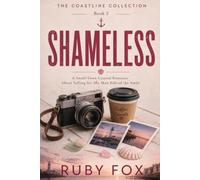 SHAMELESS: A Small-Town Coastal Romance About Falling for the Man Behind the Smile (The Coastline Collection)