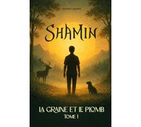 Shamin: La graine et le plomb - Tome 1
