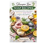Shampoo Bar Soap Recipes: Soap Making for Beginners with Recipes and Business Guide (Essential Guides to Crafts and Hobbies: Simple Projects and Essential Skills for Everyday Makers)