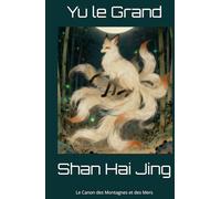 Shan Hai Jing: Le Canon des Montagnes et des Mers
