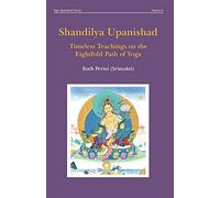Shandilya Upanishad: Timeless Teachings on the Eightfold Path of Yoga: 6 (Yoga Upanishads)