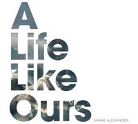 Shane Alexander A Life Like Ours (CD) Album (Importación USA)