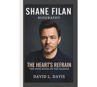 SHANE FILAN: THE HEART’S REFRAIN THE SONG BENEATH THE SILENCE