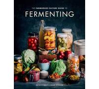 Shane Peterson Kathryn Luka The Farmhouse Culture Guide to Fermentin (Tapa dura)