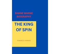SHANE WARNE BIOGRAPHY: THE KING OF SPIN
