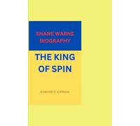 SHANE WARNE BIOGRAPHY: THE KING OF SPIN