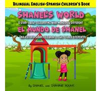 Shanel's World / El Mundo de Shanel: A Story about Celebrating What Makes You Different / Una Historia Sobre Celebrar lo Que Te Hace Diferente - Bilingual English-Spanish Children's Book