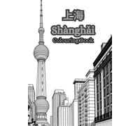 上海 Shànghǎi: A Colouring Book Of 上海 Shànghǎi (culture's and traditions)
