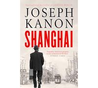 Shanghai: A gripping new wartime thriller from 'the most accomplished spy novelist working today' (Sunday Times)