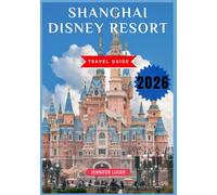 Shanghai Disney Resort Travel Guide 2026