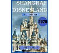 Shanghai Disneyland Reiseführer 2026