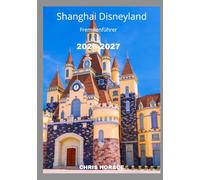 Shanghai Disneyland Reiseführer 2026-2027