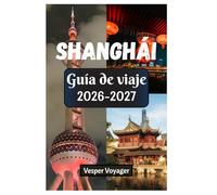 Shanghái Guía de viaje 2026-2027: Adéntrate en la Perla de Oriente y descubre más allá de los santuarios del Buda de Jade, la belleza del Jardín Yu, ... y los espectáculos de luces del Bund.