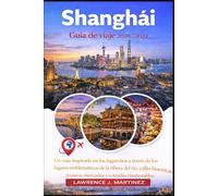 Shanghái Guía de viaje 2026-2027: Un viaje inspirado en los lugareños a través de los lugares emblemáticos de la ribera del río, calles históricas, museos, mercados y comidas memorables.