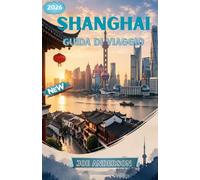SHANGHAI GUIDA DI VIAGGIO 2026