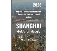 SHANGHAI Guida di viaggio 2026: Esplora l'architettura scolpita, il mercato vivace e i sapori audaci