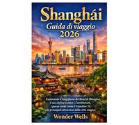 Shanghai Guida di viaggio 2026: Esplorando il lungomare Bund di Shanghai, lo skyline e l'architettura iconici, spazi verdi come Yu Garden e le principali attrazioni della città magica