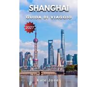 SHANGHAI GUIDA DI VIAGGIO 2027