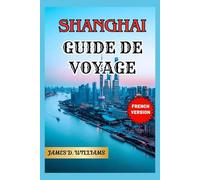 SHANGHAI GUIDE DE VOYAGE