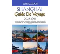 Shanghai Guide De Voyage 2025-2026