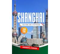 Shanghai Guide De Voyage 2026: Principales attractions, activités, trésors cachés et cartes pour explorer la métropole dynamique de la Chine.