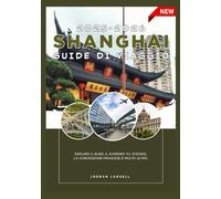 SHANGHAI GUIDE DI VIAGGIO 2025-2026
