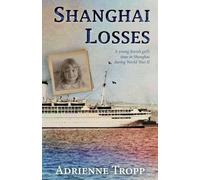 Shanghai Losses: A young Jewish girl's time in Shanghai during World War II