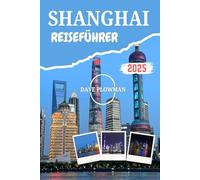 SHANGHAI REISEFÜHRER 2025