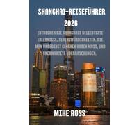 Shanghai-Reiseführer 2026: Entdecken Sie Shanghais beliebteste Erlebnisse, Sehenswürdigkeiten, die man unbedingt gesehen haben muss, und unerwartete Überraschungen.
