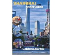SHANGHAI REISEFÜHRER 2026: Erleben Sie Shanghai wie nie zuvor, von zeitlosen Traditionen bis zu futuristischen Türmen, entdecken Sie atemberaubende ... Aromen und den wahren Geist Shanghais