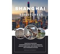 Shanghai Reiseführer 2026: Praktische Roadtrips, Sehenswürdigkeiten, die man unbedingt gesehen haben muss, und Insider-Tipps für eine unvergessliche Reise