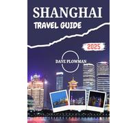 SHANGHAI TRAVEL GUIDE 2025