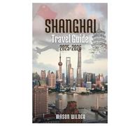 SHANGHAI Travel Guide 2025-2026