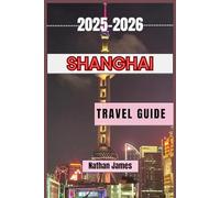 shanghai travel guide 2025-2026: Experience the ultimate fusion of tradition and innovation